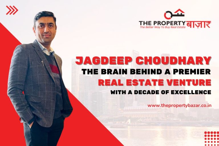 Jagdeep Choudhary - Founder of The Property Bazar